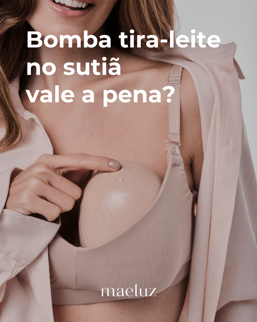 Bomba tira leite no sutiã vale a pena? - Maeluz