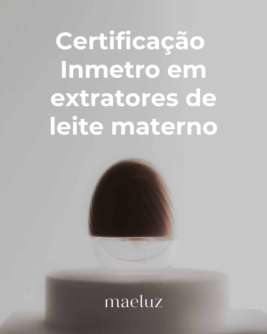 Certificação Inmetro em extratores de leite materno - Maeluz